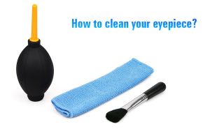 How to clean your eyepiece? doloremque