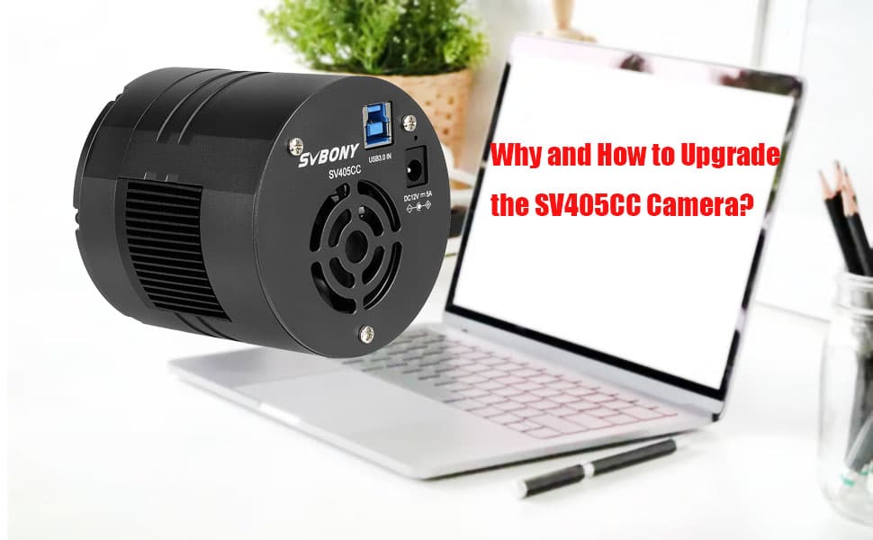 Why and How to Upgrade the SV405CC Camera？