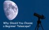 Why Should You Choose a Beginner Telescope?