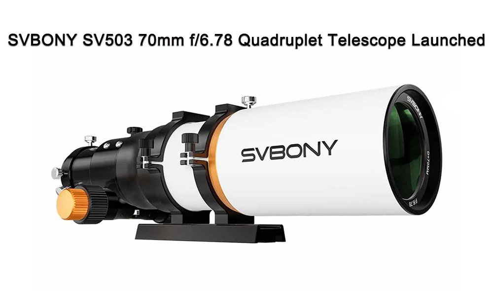 SVBONY SV503 70mm f/6.78 Quadruplet Telescope Launched