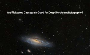 Are Maksutov Cassegrain Good for Deep Sky Astrophotography? doloremque