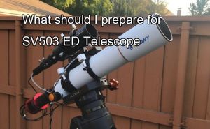 What Should I Prepare for SV503 ED Telescope doloremque