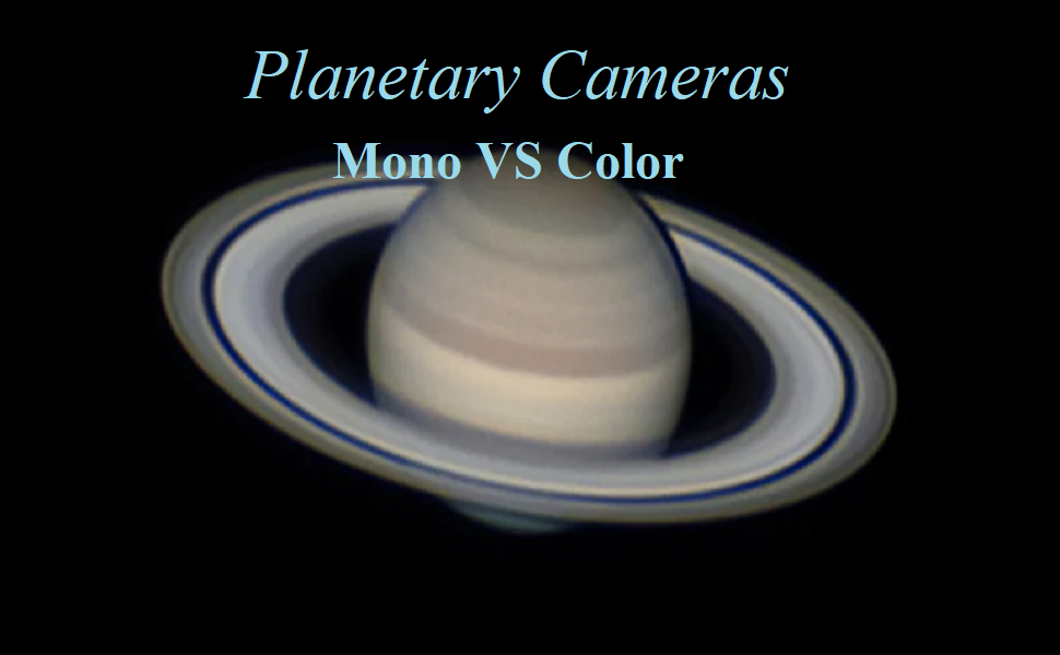 Monochrome VS Color Planetary Cameras, Which One is Better?